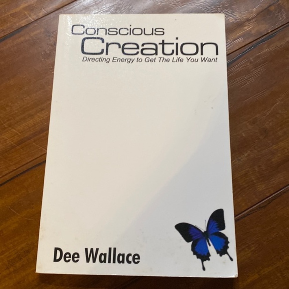 Conscious‎ Creation: Directing Energy to Get The Life You Want Dee Wallac…